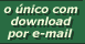 o &uacute;nico com download por e-mail
